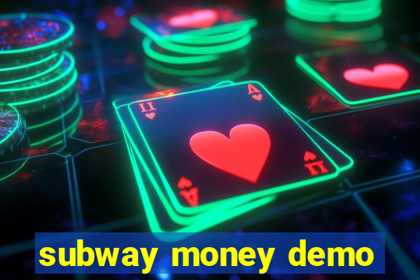 subway money demo